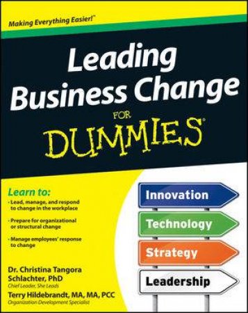 Leading Business Change for Dummies by Christina Tangora Schlachter & Terry H. Hildebrand