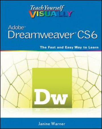 Teach Yourself Visually Dreamweaver CS6 by Janine Warner