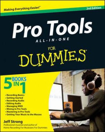 Pro Tools All-In-One for Dummies, 3rd Edition by Jeff Strong