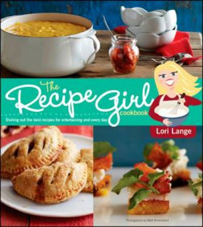 Recipe Girl Cookbook by LANGE LORI