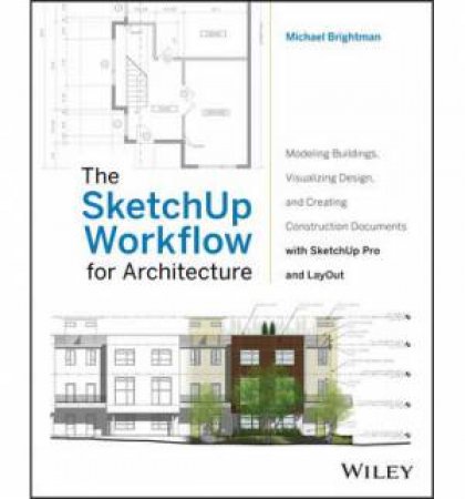 The Sketchup Workflow for Architecture by Michael Brightman