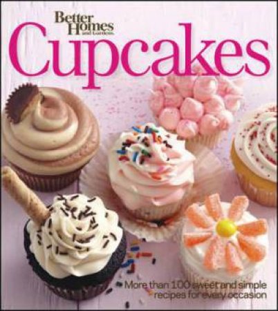 Better Homes & Gardens Cupcakes by Better Homes & Gardens