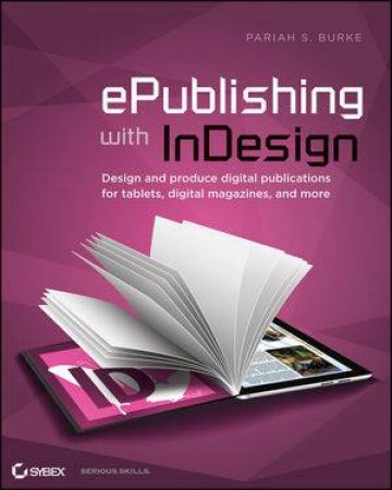 ePublishing with InDesign by Pariah S. Burke