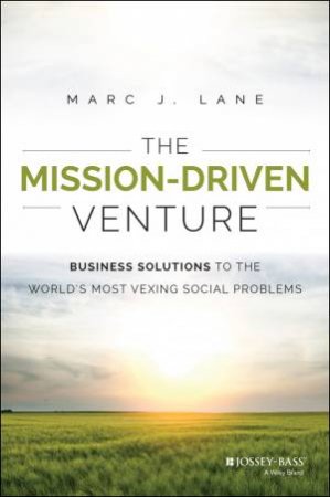 The Mission-driven Venture by Marc J. Lane