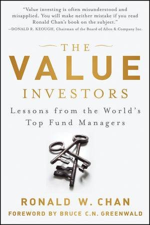 The Value Investors: Lessons From the World's Top Fund Managers by Ronald Chan