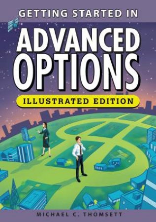 Getting Started in Advanced Options (Illustrated Edition) by Michael C. Thomsett