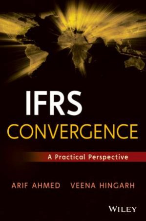 IFRS Convergence by Arif Ahmed & Veena Hingarh