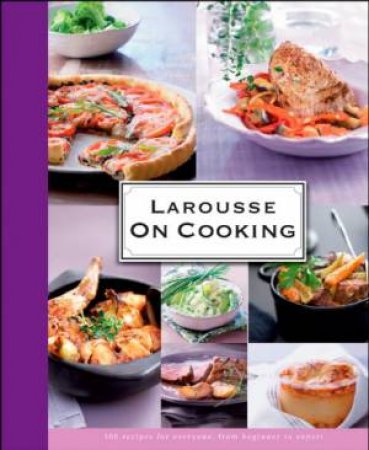 Larousse on Cooking by Editions Larous