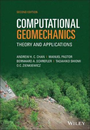 Computational Geomechanics by Andrew H. C. Chan & Manuel Pastor & Bernhard A. Schrefler & Tadahiko Shiomi & Olgierd C. Zienkiewicz