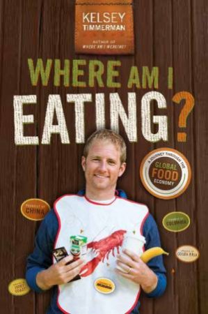 Where Am I Eating? an Adventure Through the Global Food Economy by Kelsey Timmerman