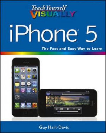 Teach Yourself Visually Iphone 5 by Guy Hart-Davis