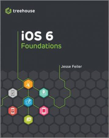 IOS 6 Foundations by Jesse Feiler