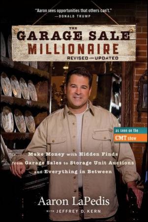 The Garage Sale Millionaire, Revised and Updated: Make Money with Hidden Finds From Estate Auctions to Garage Sales and by Aaron LaPedis