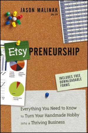 Etsy-Preneurship: Everything You Need To Know To Turn Your Handmade Hobby Into A Thriving Business by Jason Malinak