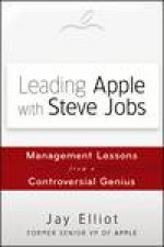 Leading Apple with Steve Jobs Management Lessons From a Controversial Genius