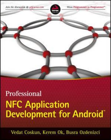 Professional NFC Application Development for Android by Vedat Coskun & Kerem Ok & Busra Ozdenizci