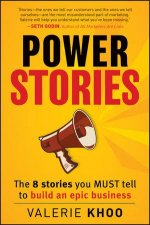 Power Stories The 8 Stories You Must Tell to Build an Epic Business