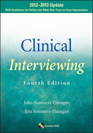 Clinical Interviewing 2012-2013 Update (4th Edition) by John Sommers-Flanagan & Rita Sommers-Flanagan