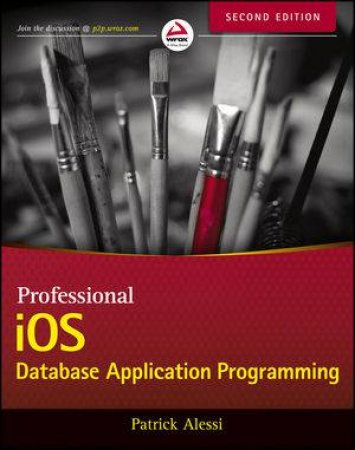 Professional Ios Database Application Programming (2nd Edition) by Patrick Alessi