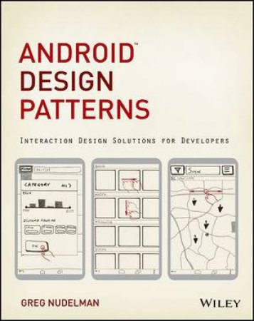 Android Design Patterns: Interaction Design Solutions for Developers by Greg Nudelman