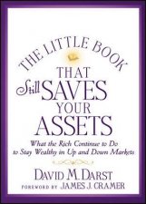 The Little Book That Still Saves Your Assets What the Rich Continue to Do to Stay Wealthy in Up and Down Markets