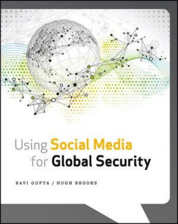 Using Social Media for Global Security by Ravi Gupta & Hugh Brooks