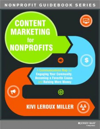 Content Marketing for Nonprofits by Kivi Leroux Miller