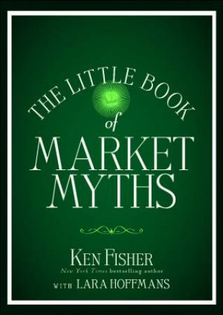 The Little Book of Market Myths by Kenneth L. Fisher