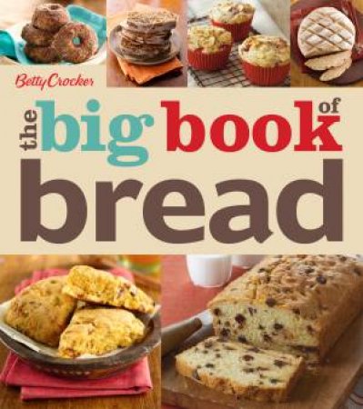 Betty Crocker The Big Book of Bread by CROCKER BETTY