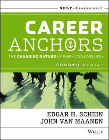 Career Anchors: The Changing Nature Of Careers Self Assessment (4th Edition) by Edgar H. Schein