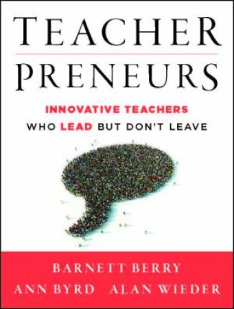 Teacherpreneurs by Barnett Berry & Ann Byrd & Alan Wieder