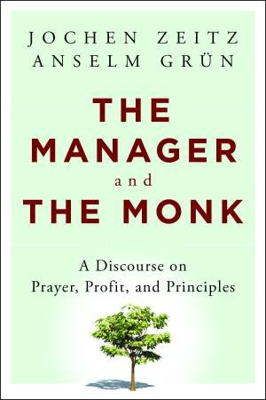 The Manager and the Monk by Jochen Zeitz & Anselm Grun