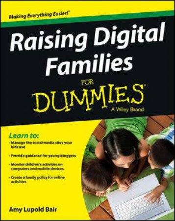 Raising Digital Families for Dummies by Amy Lupold Bair