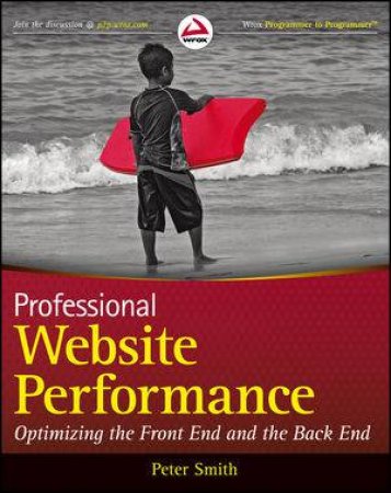 Professional Website Performance: Optimizing The Front End And The Back End by Smith