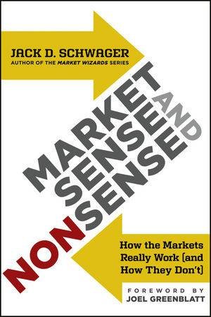 Market Sense And Nonsense: How The Markets Really Work by Schwager