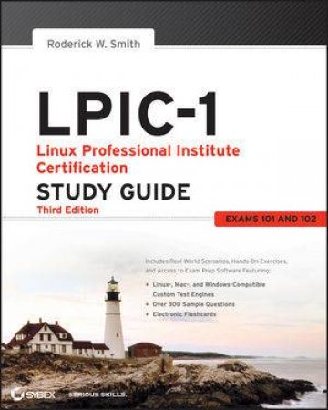 Lpic-1: Linux Professional Institute Certification Study Guide, Third Edition  (Exams 101 and 102) by Roderick W. Smith