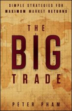 The Big Trade Simple Strategies for Maximum Market Returns