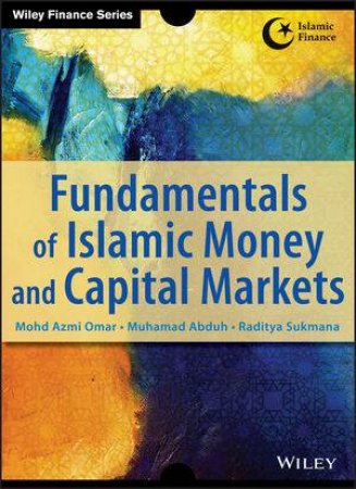 Fundamentals of Islamic Money and Capital Markets by Azmi Omar & Muhamad Abduh & Raditya Sukmana