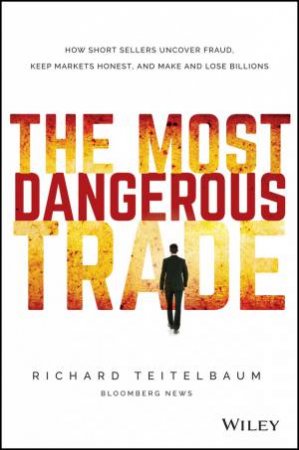 The Most Dangerous Trade by Richard Teitelbaum