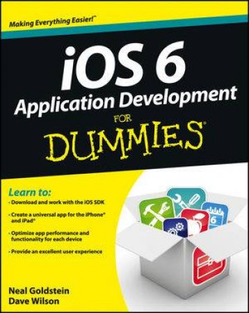 Ios 6 Application Development for Dummies by  Neal Goldstein & Dave Wilson