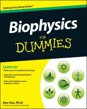 Biophysics for Dummies by Ken Vos