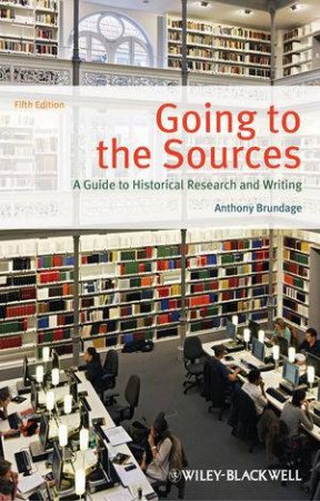 Going to the Sources: A Guide to Historical Research and Writing (5th Edition) by Anthony Brundage