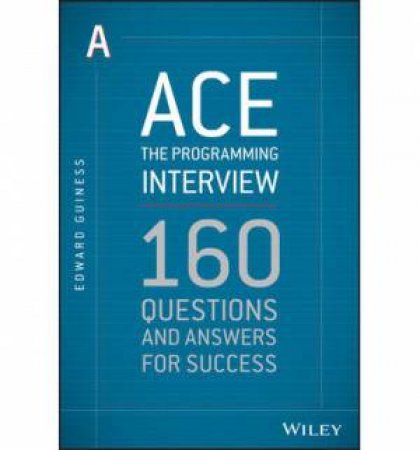 Ace the Programming Interview by Edward Guiness