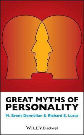 Great Myths Of Personality by M. Brent Donnellan & Richard E. Lucas