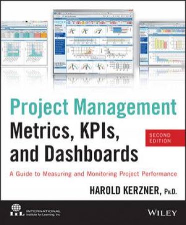 Project Management Metrics, KPIs, and Dashboards by Harold R. Kerzner