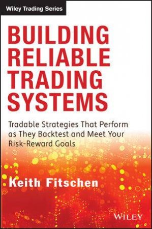 Building Reliable Trading Systems by Keith Fitschen