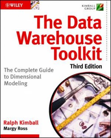 The Data Warehouse ToolKit, Third Edition by Ralph Kimball & Margy Ross