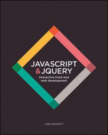 JavaScript & Jquery: Interactive Front End Web Development by Jon Duckett