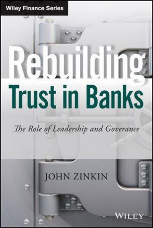 Rebuilding Trust in Banks by John Zinkin