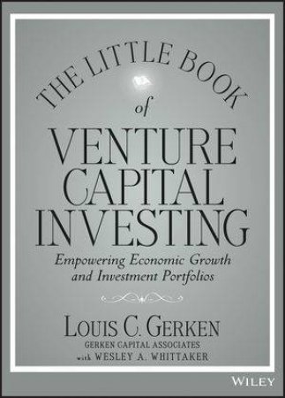 The Little Book of Venture Capital Investing by Louis C. Gerken